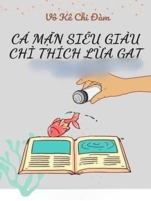Cá Mặn Siêu Giàu Chỉ Thích Lừa Gạt