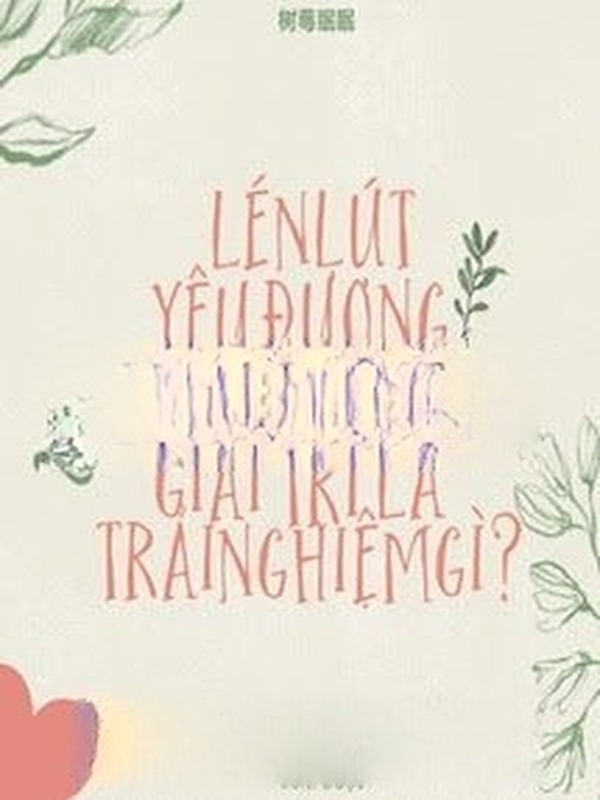 Lén Lút Yêu Đương Trong Giới Giải Trí Là Trải Nghiệm Gì?