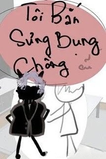 Tôi Bắn Sưng Bụng Chồng Cũ