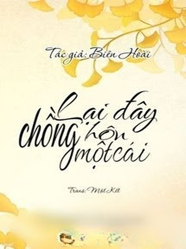 Lại Đây Chồng Hôn Một Cái - Biên Hoài