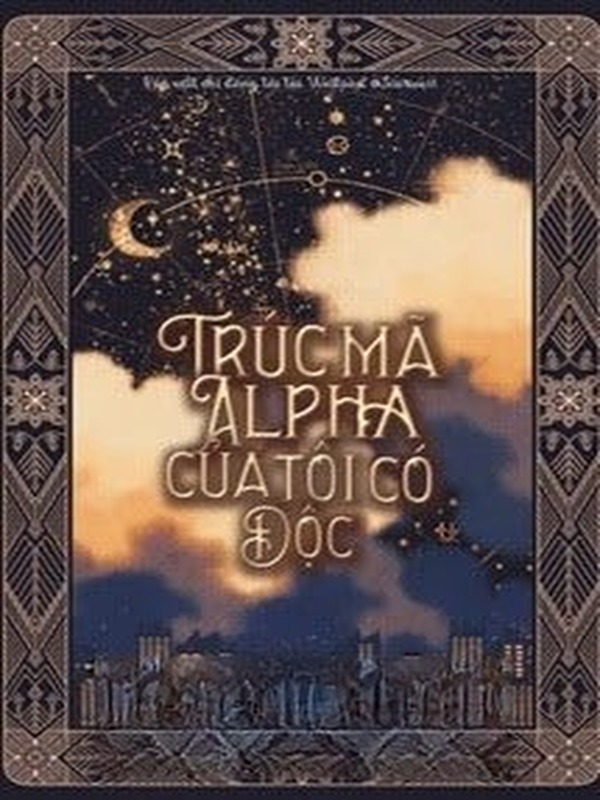 Trúc Mã Alpha Của Tôi Có Độc
