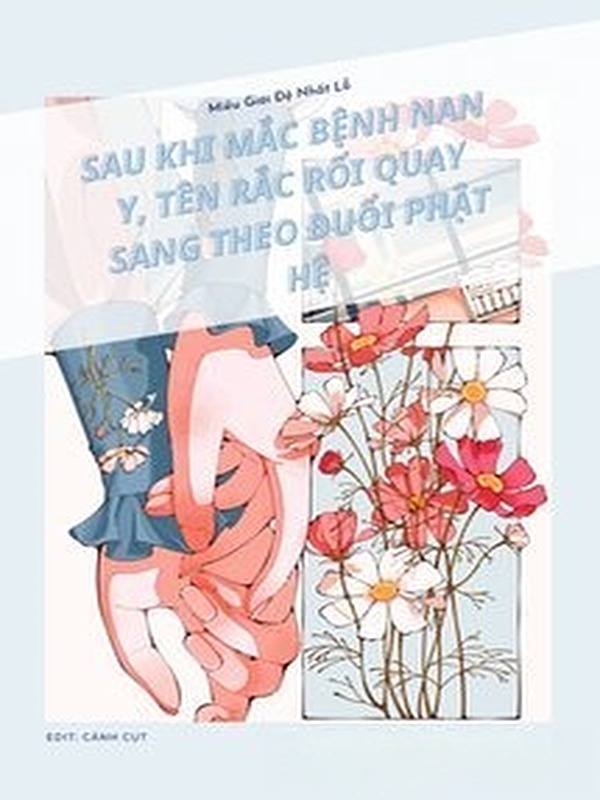 Sau Khi Mắc Bệnh Nan Y, Tên Rắc Rối Quay Sang Theo Đuổi Phật Hệ