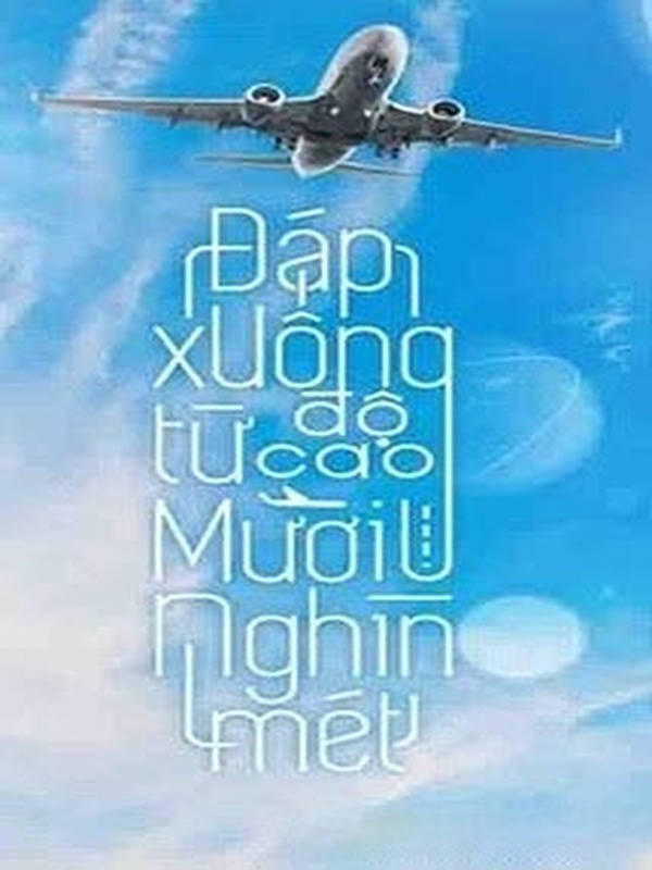 Đáp Xuống Từ Độ Cao Mười Nghìn Mét