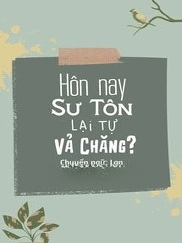 Hôm Nay Sư Tôn Lại Tự Vả Chăng?