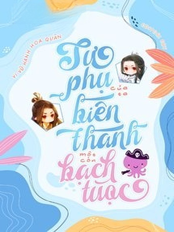 Sư Phụ Của Ta Biến Thành Một Con Bạch Tuộc