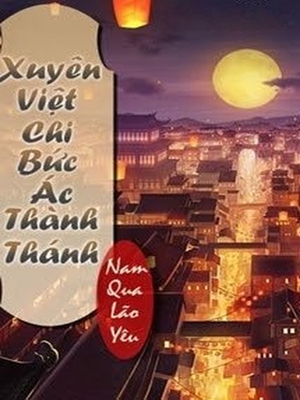 Xuyên Việt Chi Bức Ác Thành Thánh