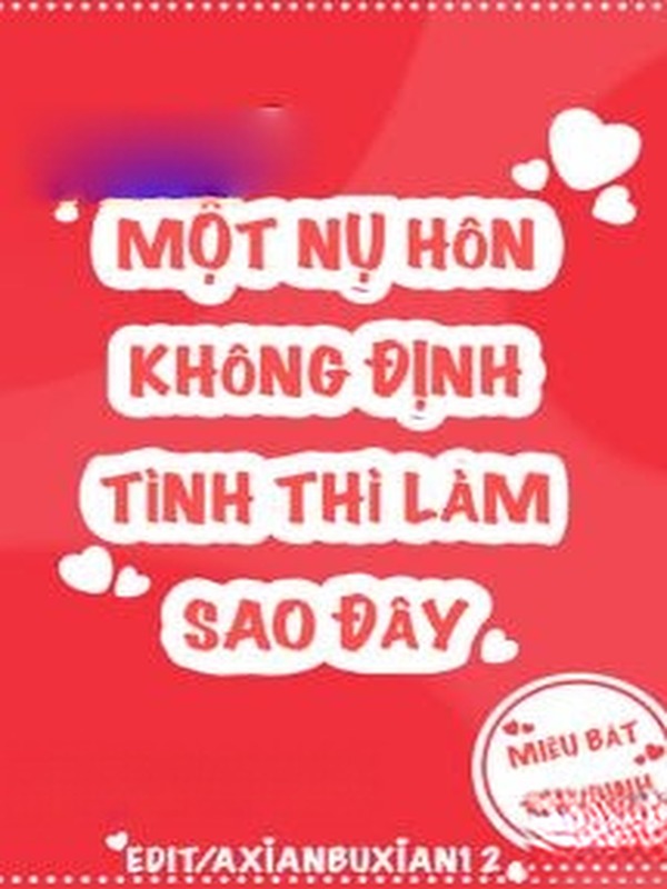 Một Nụ Hôn Không Định Tình Thì Làm Sao Đây