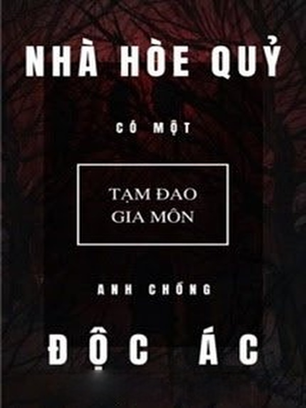 Nhà Hòe Quỷ Có Một Anh Chồng Độc Ác