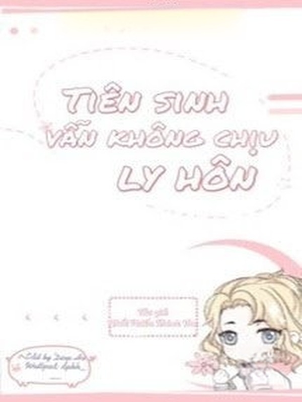 Tiên Sinh Vẫn Không Chịu Ly Hôn