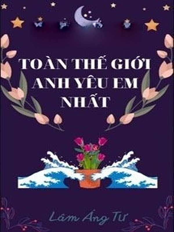 Toàn Thế Giới Anh Yêu Em Nhất
