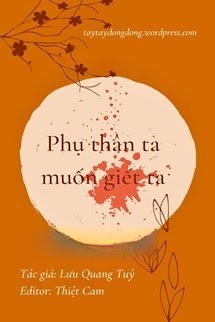 Phụ Thân Ta Muốn Giết Ta