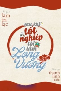 Sau Khi Tốt Nghiệp Tôi Làm Long Vương