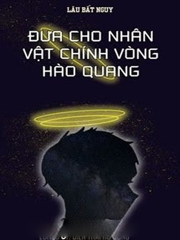Đưa Cho Nhân Vật Chính Vòng Hào Quang