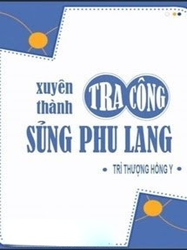 Xuyên Thành Tra Công Sủng Phu Lang