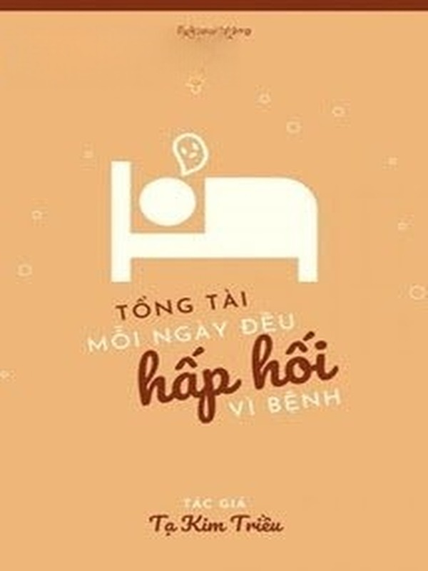 Tổng Tài Mỗi Ngày Đều Hấp Hối Vì Bệnh