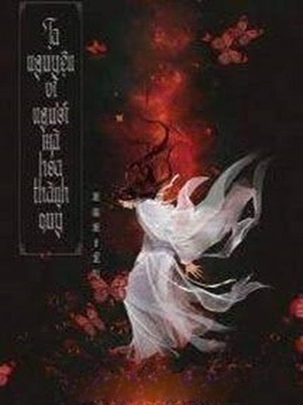 Ta Nguyện Vì Ngươi Mà Hóa Thành Quỷ