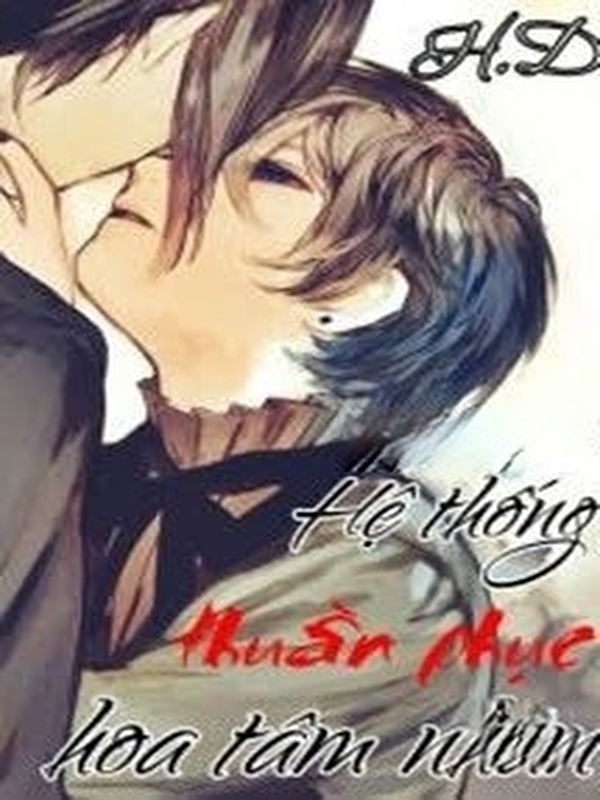 Hệ Thống Thuần Phục Hoa Tâm Nhân