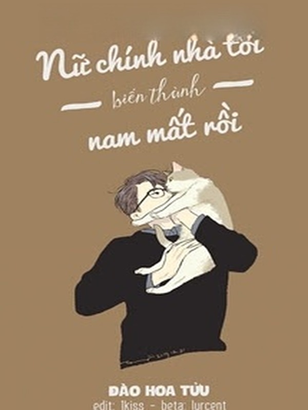 Nữ Chính Nhà Tôi Đều Biến Thành Nam Hết Rồi