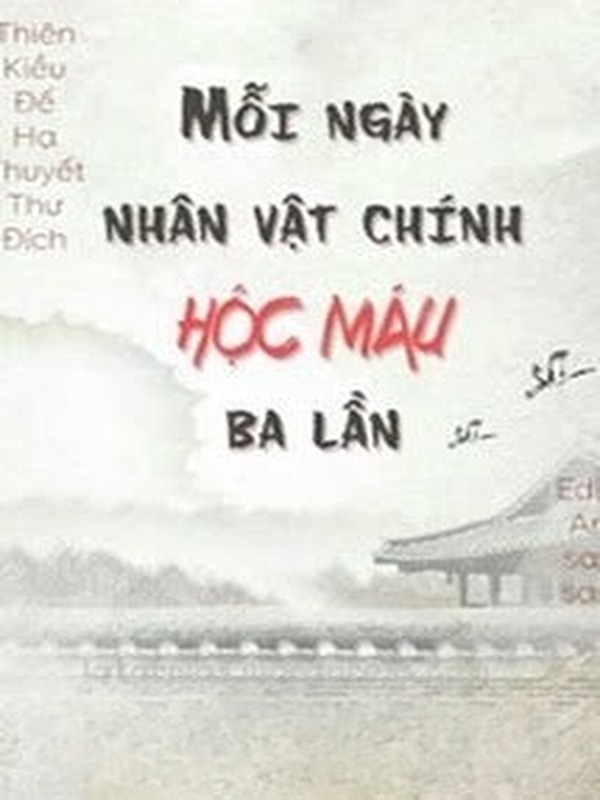 Mỗi Ngày Nhân Vật Chính Hộc Máu Ba Lần