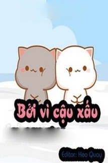 Bởi Vì Cậu Xấu