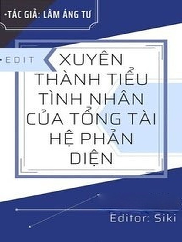 Xuyên Thành Tiểu Tình Nhân Của Tổng Tài Hệ Phản Diện