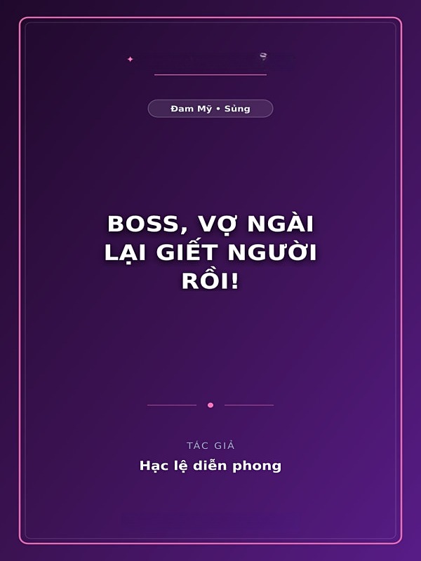 Boss, Vợ Ngài Lại Giết Người Rồi!