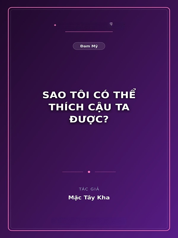 Sao Tôi Có Thể Thích Cậu Ta Được?