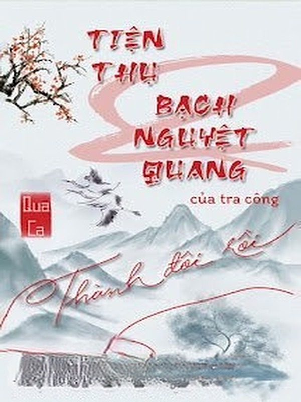Tiện Thụ Và Bạch Nguyệt Quang Của Tra Công Thành Đôi Rồi