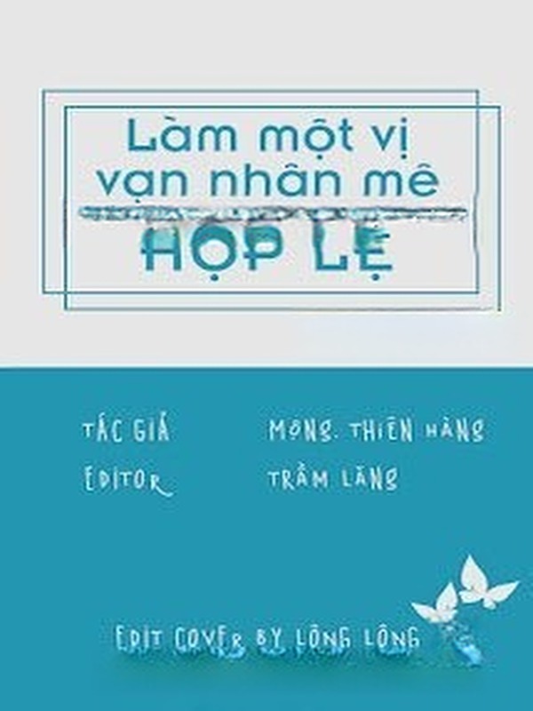 Làm Một Vị Vạn Nhân Mê Hợp Lệ