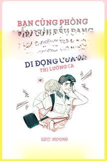 Bạn Cùng Phòng Mỗi Ngày Đều Đang Nói Lời Sến Súa Trong Điện Thoại Di Động Của Ta