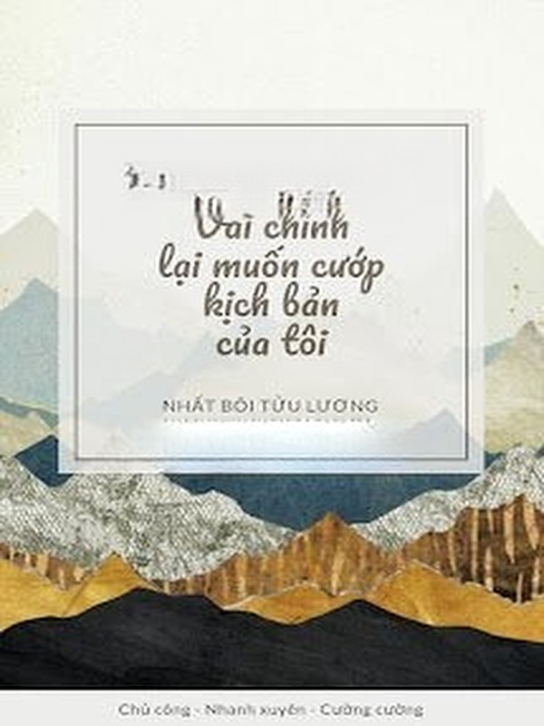 Vai Chính Lại Muốn Cướp Kịch Bản Của Tôi