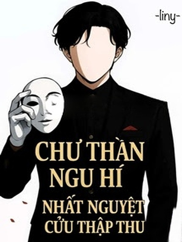 Chư Thần Ngu Hí - Nhất Nguyệt Cửu Thập Thu