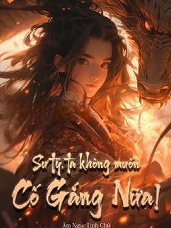 Sư Tỷ, Ta Không Muốn Cố Gắng Nữa!