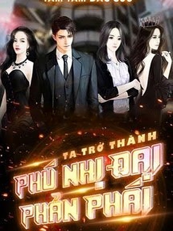 Ta Trở Thành Phú Nhị Đại Phản Phái