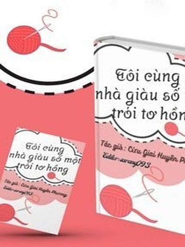 Tôi Cùng Nhà Giàu Số Một Trói Tơ Hồng