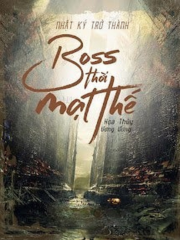 Nhật Ký Trở Thành Boss Thời Mạt Thế