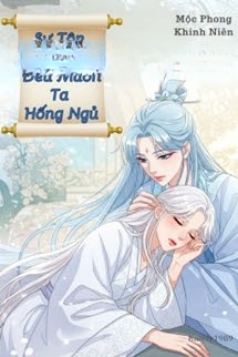 Sư Tôn Mỗi Đêm Đều Muốn Ta Hống Ngủ