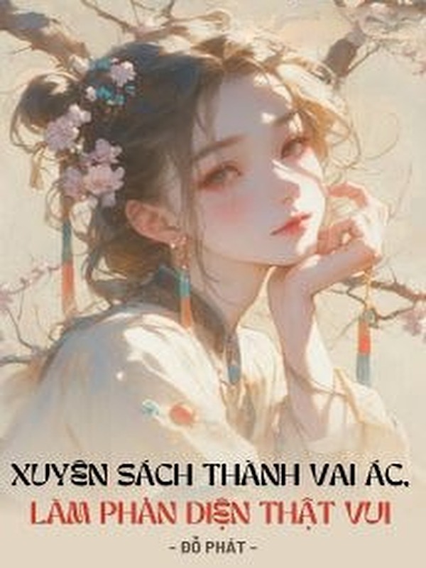 Xuyên Sách Thành Vai Ác, Làm Phản Diện Thật Vui