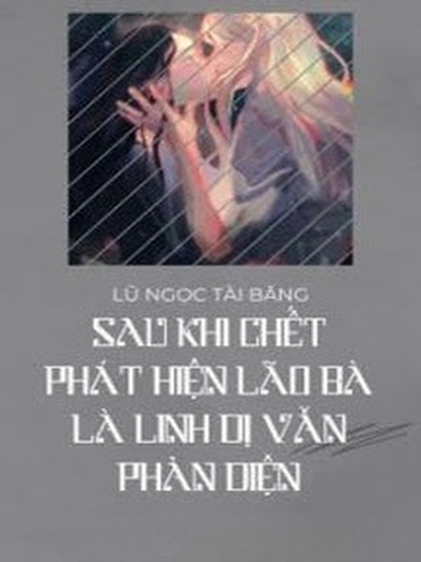 Sau Khi Chết Nàng Phát Hiện Vợ Mình Là Phản Diện Trong Truyện Linh Dị