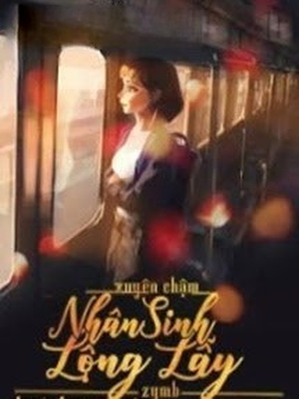 Xuyên Chậm: Nhân Sinh Lộng Lẫy