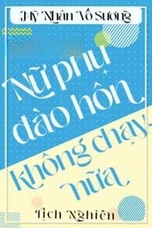 Nữ Phụ Không Đào Hôn Nữa