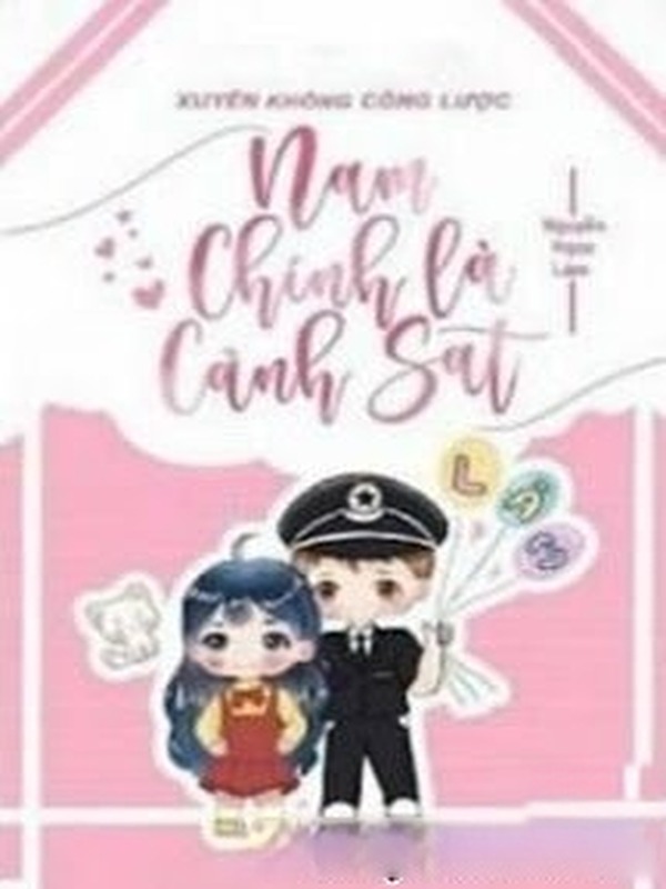 Xuyên Không Công Lược Nam Chính Là Cảnh Sát