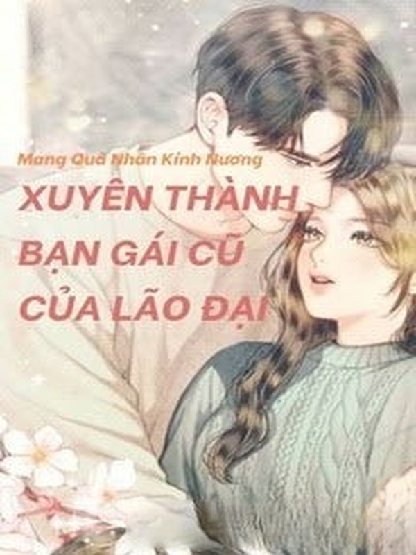 Xuyên Thành Bạn Gái Cũ Của Lão Đại