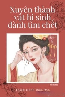 Xuyên Thành Vật Hi Sinh Đành Tìm Đường Chết