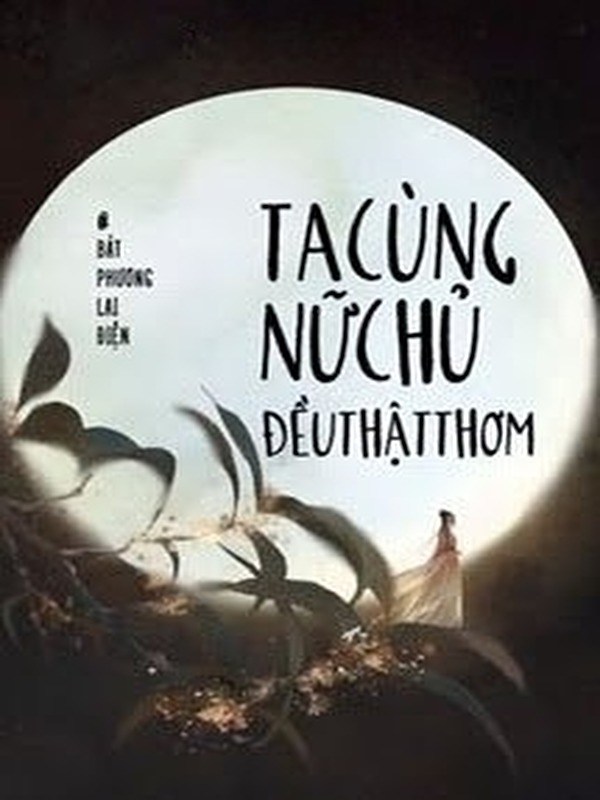 Ta Cùng Nữ Chủ Đều Thật Thơm