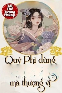 Quý Phi Dùng Thực Lực Chửi Bậy Mà Thượng Vị