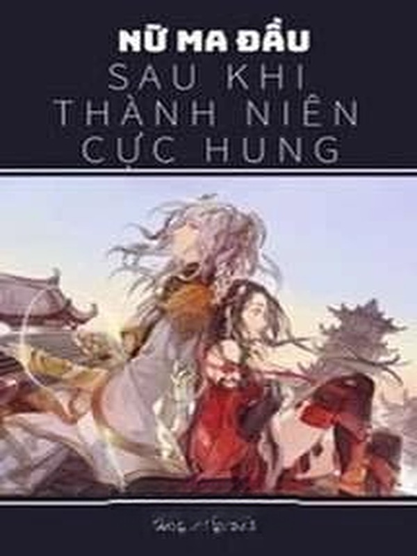 Nữ Ma Đầu Sau Khi Thành Niên Cực Hung