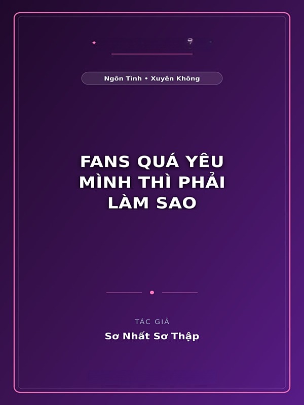 Fans Quá Yêu Mình Thì Phải Làm Sao