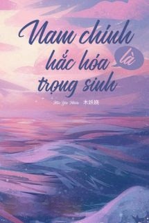 Nam Chính Hắc Hóa Lại Trùng Sinh