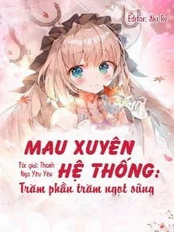 Mau Xuyên Hệ Thống: Trăm Phần Trăm Ngọt Sủng